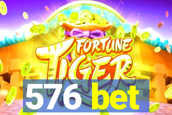 576 bet